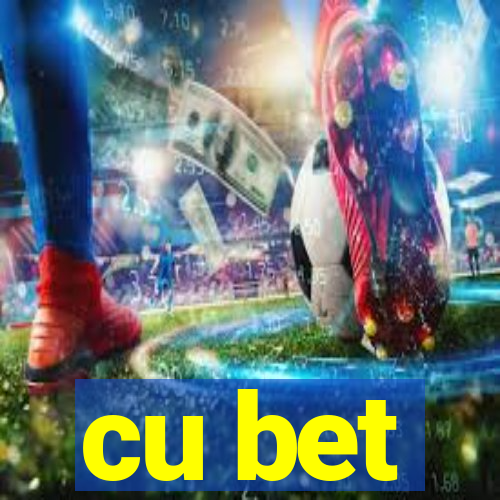 cu bet